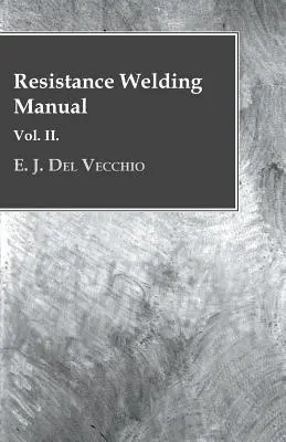 Príručka odporového zvárania - II. diel - Resistance Welding Manual - Vol II