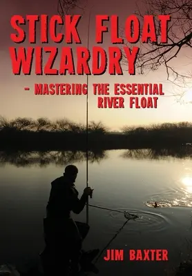 Čarodejníctvo s plávajúcou palicou - Stick Float Wizardry