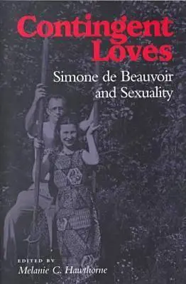 Podmienené lásky: Simone de Beauvoir a sexualita - Contingent Loves: Simone de Beauvoir and Sexuality