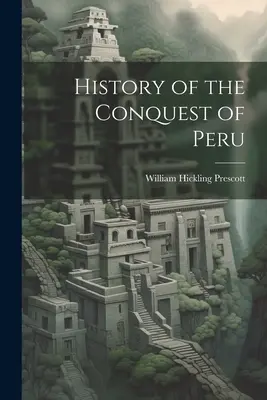 Dejiny dobytia Peru - History of the Conquest of Peru