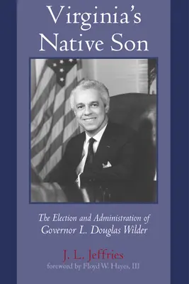 Rodný syn Virginie: Douglasa Wildera - Virginia's Native Son: The Election and Administration of Governor L. Douglas Wilder