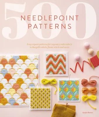 500 vzorov na vyšívanie: Jednoduché opakovacie vzory na gobelínovú výšivku stehom bargello, plamenným stehom a ďalšími spôsobmi - 500 Needlepoint Patterns: Easy Repeat Patterns for Tapestry Embroidery in Bargello Stitch, Flame Stitch and More