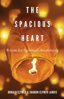 Priestranné srdce: Priestor pre duchovné prebudenie - The Spacious Heart: Room for Spiritual Awakening