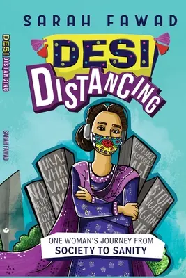 Desi odstupy: Cesta jednej ženy zo spoločnosti k zdravému rozumu - Desi Distancing: One Woman's journey from Society to Sanity