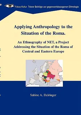 Aplikácia antropológie na situáciu Rómov: Etnografia NET, projekt zaoberajúci sa situáciou Rómov v strednej a východnej Európe - Applying Anthropology to the Situation of the Roma: An Ethnography of NET, a Project Addressing the Situation of the Roma of Central and Eastern Europ