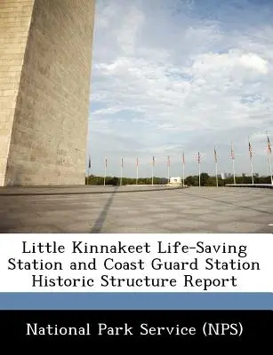 Správa o historickej stavbe záchrannej stanice Little Kinnakeet a stanice pobrežnej stráže - Little Kinnakeet Life-Saving Station and Coast Guard Station Historic Structure Report