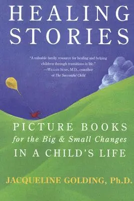 Liečivé príbehy: Obrázkové knihy o veľkých a malých zmenách v živote dieťaťa - Healing Stories: Picture Books for the Big & Small Changes in a Child's Life