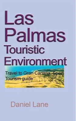 Turistické prostredie Las Palmas: Cestovanie po Gran Canarii, Španielsko Turistický sprievodca - Las Palmas Touristic Environment: Travel to Gran Canaria, Spain Tourism guide