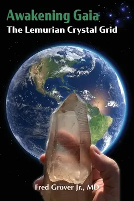 Prebudenie Gaie: Lemurská kryštálová sieť - Awakening Gaia: The Lemurian Crystal Grid