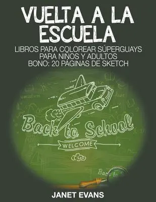 Vuelta a la escuela: Libros Para Colorear Sperguays Para Nios y Adultos (Bono: 20 Pginas de Sketch): Knihy na vyfarbovanie pre deti a dospelých (Bono: 20 Pginas de Sketch) - Vuelta a la escuela: Libros Para Colorear Sperguays Para Nios y Adultos (Bono: 20 Pginas de Sketch)
