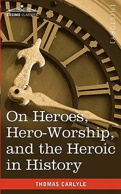 O hrdinoch, uctievaní hrdinov a hrdinstve v dejinách - On Heroes, Hero-Worship, and the Heroic in History