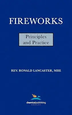 Ohňostroje, princípy a prax, 1. vydanie - Fireworks, Principles and Practice, 1st Edition