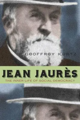 Jean Jaurs: Vnútorný život sociálnej demokracie - Jean Jaurs: The Inner Life of Social Democracy