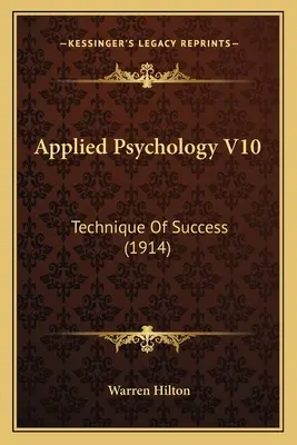 Aplikovaná psychológia V10: Technika úspechu (1914) - Applied Psychology V10: Technique Of Success (1914)