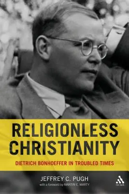 Kresťanstvo bez náboženstva: Dietrich Bonhoeffer v ťažkých časoch - Religionless Christianity: Dietrich Bonhoeffer in Troubled Times