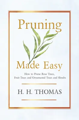 Jednoduché prerezávanie - Ako prerezávať ruže, ovocné stromy a okrasné stromy a kríky - Pruning Made Easy - How to Prune Rose Trees, Fruit Trees and Ornamental Trees and Shrubs