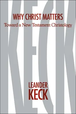 Prečo je Kristus dôležitý: K novozákonnej kristológii - Why Christ Matters: Toward a New Testament Christology