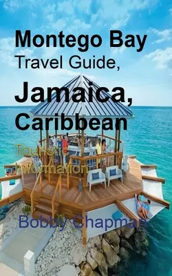 Montego Bay Cestovný sprievodca, Jamajka, Karibik: Turistické informácie - Montego Bay Travel Guide, Jamaica, Caribbean: Touristic Information