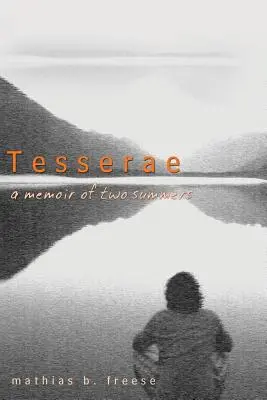 Tesserae: Spomienky na dve letá - Tesserae: A Memoir of Two Summers