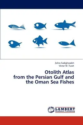 Atlas otolitov rýb Perzského zálivu a Ománskeho mora - Otolith Atlas from the Persian Gulf and the Oman Sea Fishes