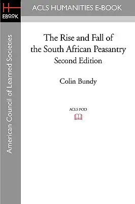 Vzostup a pád juhoafrického roľníctva Druhé vydanie - The Rise and Fall of the South African Peasantry Second Edition