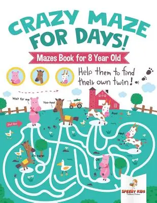 Bláznivé bludisko na celé dni! Kniha bludísk pre 8-ročné deti - Crazy Maze for Days! Mazes Book for 8 Year Old
