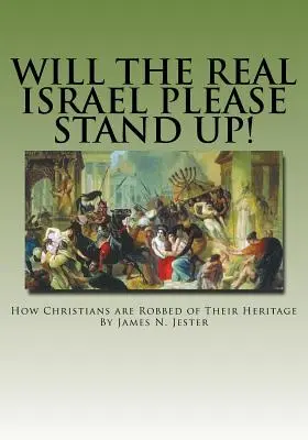 Vstaň, prosím, skutočný Izrael!: Ako sú kresťania okrádaní o svoje dedičstvo - Will the Real Israel Please Stand Up!: How Christians Are Robbed of Their Heritage