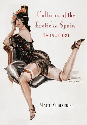Kultúry erotiky v Španielsku v rokoch 1898 - 1939 - Cultures of the Erotic in Spain, 1898-1939