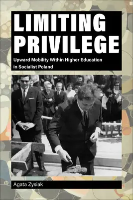 Obmedzenie privilégií: Mobilita smerom nahor v rámci vysokoškolského vzdelávania v socialistickom Poľsku - Limiting Privilege: Upward Mobility Within Higher Education in Socialist Poland