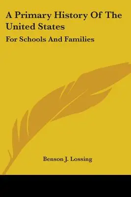 Základné dejiny Spojených štátov: Pre školy a rodiny - A Primary History Of The United States: For Schools And Families
