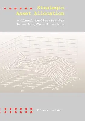 Strategická alokácia aktív: Globálna aplikácia pre švajčiarskych dlhodobých investorov - Strategic Asset Allocation: A Global Application for Swiss Long-Term Investors