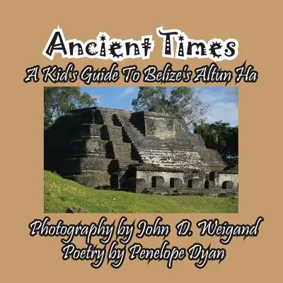 Dávne časy -- detský sprievodca po Altun Ha v Belize - Ancient Times -- A Kid's Guide to Belize's Altun Ha