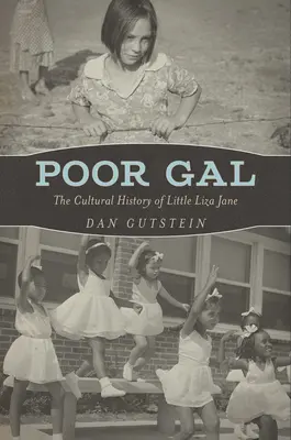 Chudák Gal: Liza Jane: kultúrne dejiny malej Lízy Jane - Poor Gal: The Cultural History of Little Liza Jane
