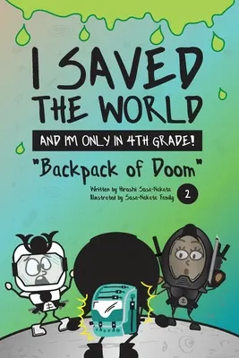 Zachránil som svet a som len v 4. triede! Batoh skazy (kniha 2) - I Saved the World and I'm Only in 4th Grade!: Backpack of Doom (Book 2)
