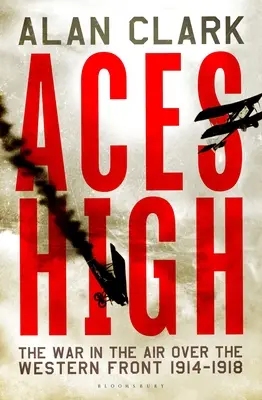 Vysoké esá: Vojna vo vzduchu nad západným frontom 1914-18 - Aces High: The War in the Air over the Western Front 1914-18
