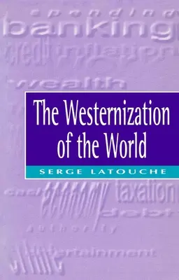 Westernizácia sveta: Západný svet: význam, rozsah a limity snahy o globálnu uniformitu - The Westernization of the World: Significance, Scope and Limits of the Drive Towards Global Uniformity