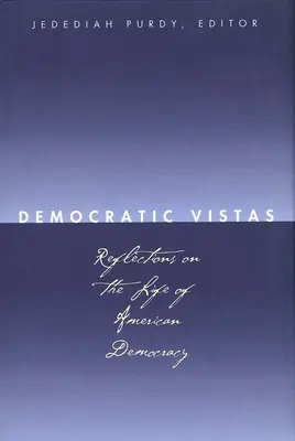 Demokratické pohľady: Úvahy o živote americkej demokracie - Democratic Vistas: Reflections on the Life of American Democracy