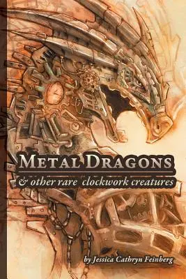 Kovoví draci a iné vzácne hodinové tvory - Metal Dragons & Other Rare Clockwork Creatures