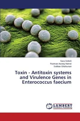 Toxínové - antitoxínové systémy a gény virulencie v Enterococcus Faecium - Toxin - Antitoxin Systems and Virulence Genes in Enterococcus Faecium