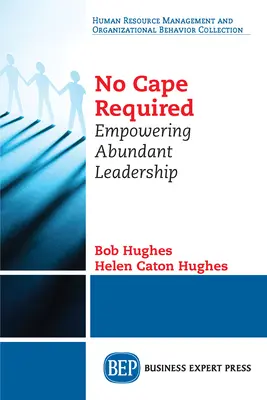 Nie je potrebný plášť: Posilnenie hojného vedenia - No Cape Required: Empowering Abundant Leadership