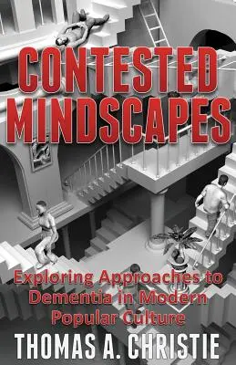 Sporné myšlienkové krajiny: V súčasnosti sa v populárnej kultúre objavuje demencia ako téma na skúmanie - Contested Mindscapes: Exploring Approaches to Dementia in Modern Popular Culture