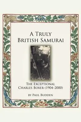 Skutočne britský samuraj - výnimočný Charles Boxer (1904-2000) - A Truly British Samurai - The Exceptional Charles Boxer (1904-2000)