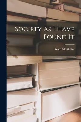 Spoločnosť, ako som ju našiel - Society As I Have Found It