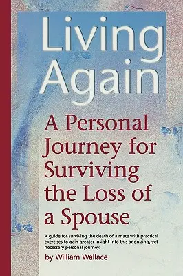 Znovu žiť: Osobná cesta za prežitím straty manžela - Living Again: A Personal Journey For Surviving the Loss of a Spouse