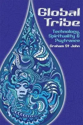 Globálny kmeň: Technológia, spiritualita a psytrance - Global Tribe: Technology, Spirituality and Psytrance