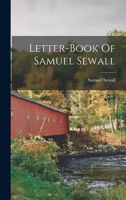 Kniha listov Samuela Sewalla - Letter-book Of Samuel Sewall
