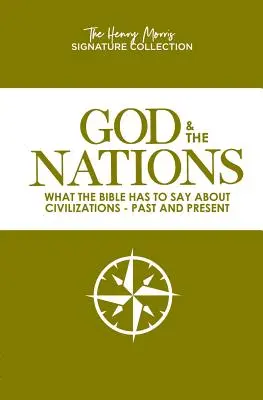 Boh a národy (zbierka Henry Morris Signature Collection): Čo hovorí Biblia o civilizáciách - minulých a súčasných - God & the Nations (the Henry Morris Signature Collection): What the Bible Has to Say about Civilizations - Past and Present