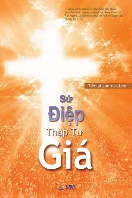 Sứ Điệp Thập Tự Gi: Posolstvo kríža (vietnamsky) - Sứ Điệp Thập Tự Gi: The Message of the Cross (Vietnamese)