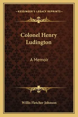 Plukovník Henry Ludington: Memoáre pplk. - Colonel Henry Ludington: A Memoir
