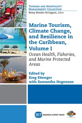 Morský cestovný ruch, zmena klímy a odolnosť v Karibiku, I. diel: Zdravie oceánov, rybolov a chránené morské oblasti - Marine Tourism, Climate Change, and Resiliency in the Caribbean, Volume I: Ocean Health, Fisheries, and Marine Protected Areas